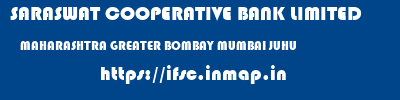 SARASWAT COOPERATIVE BANK LIMITED  MAHARASHTRA GREATER BOMBAY MUMBAI JUHU  ifsc code